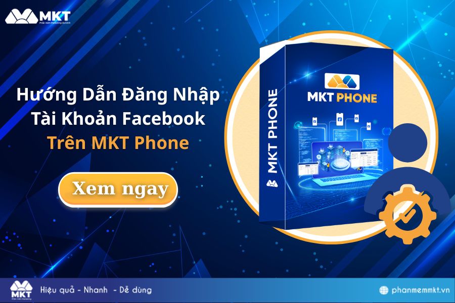Hướng Dẫn Đăng Nhập Tài Khoản Facebook Trên MKT Phone