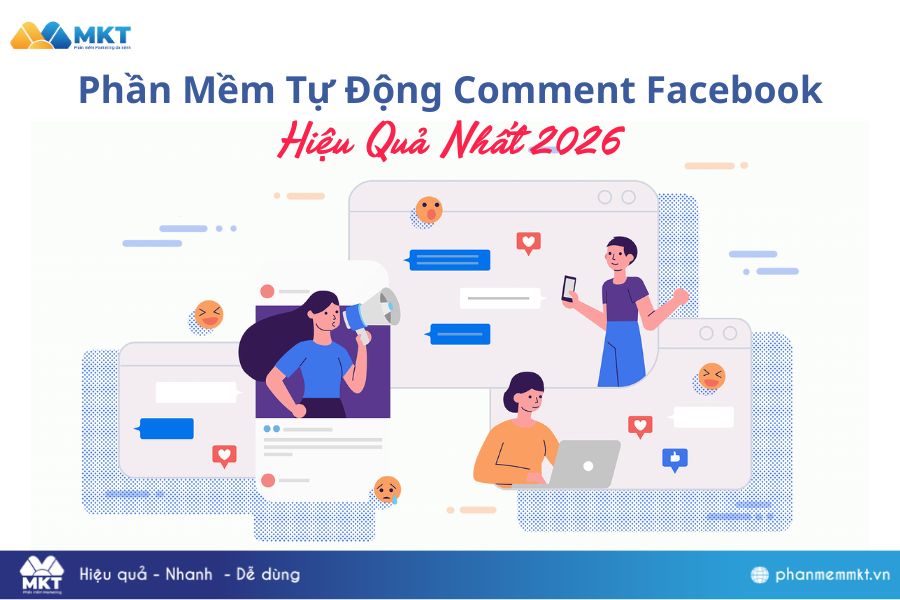Phần Mềm Tự Động Comment Facebook Hiệu Quả Nhất 2026