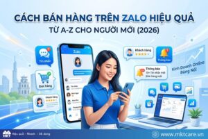 Cách Bán Hàng Trên Zalo Hiệu Quả Từ A-Z Cho Người Mới (2026)