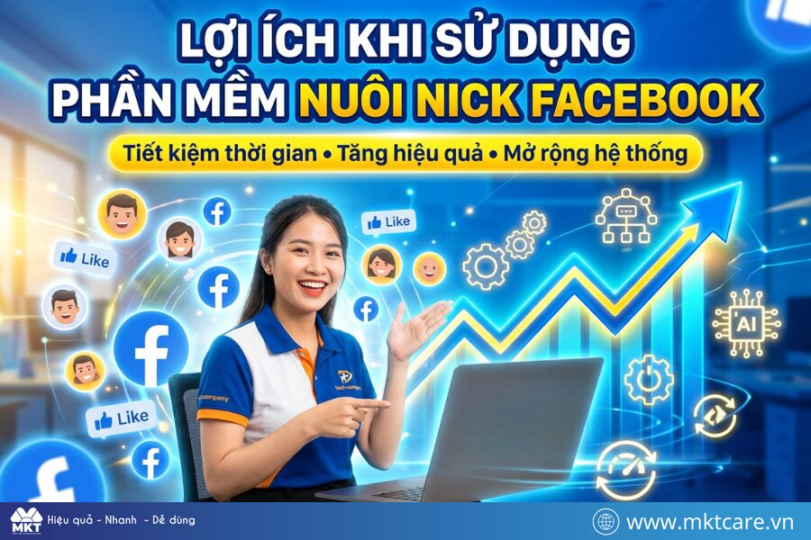 Lợi ích khi sử dụng phần mềm nuôi nick Facebook