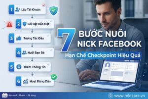 7 Bước Trong Quy Trình Nuôi Nick Facebook Hạn Chế Checkpoint