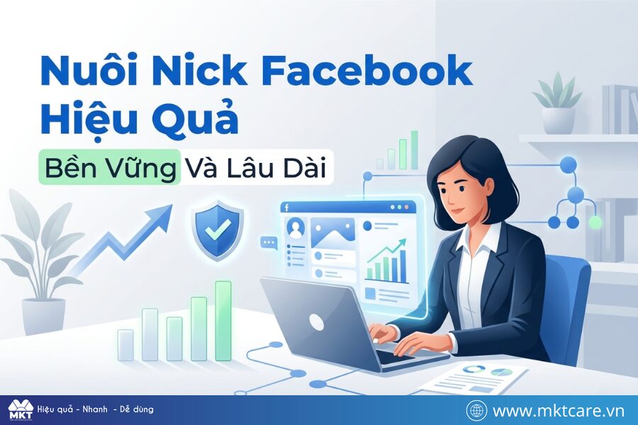 quy trình nuôi nick Facebook hiệu quả hơn về lâu dài
