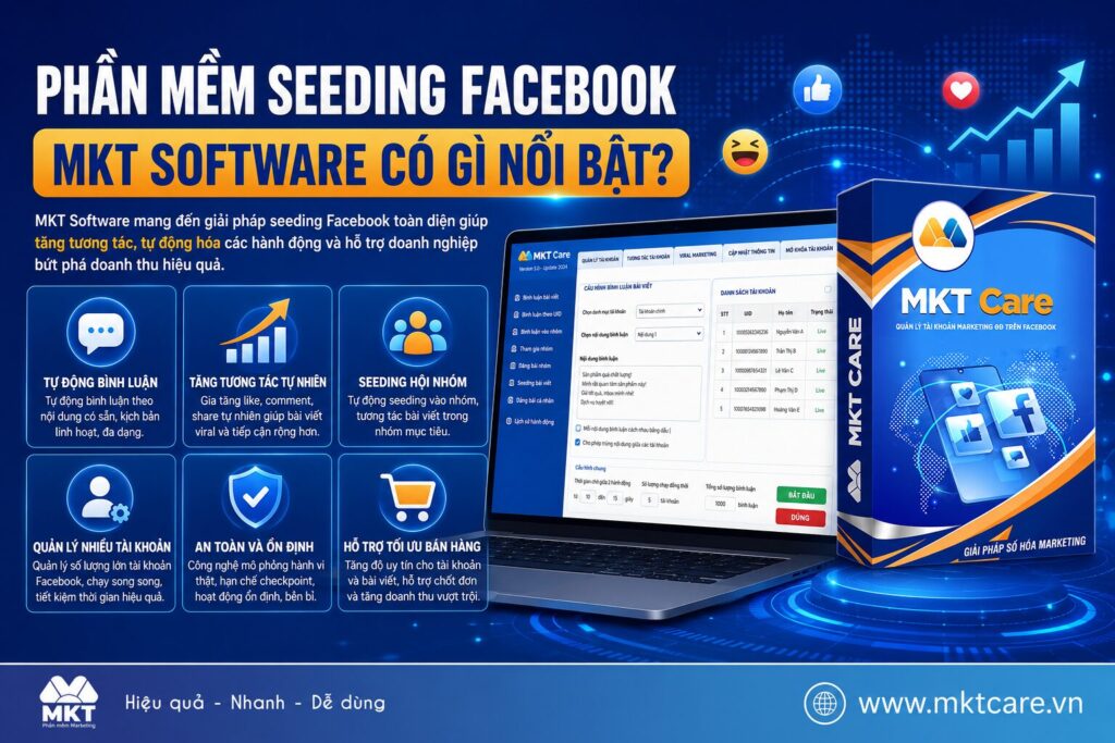 phần mềm seeding Facebook MKT Software có gì nổi bật