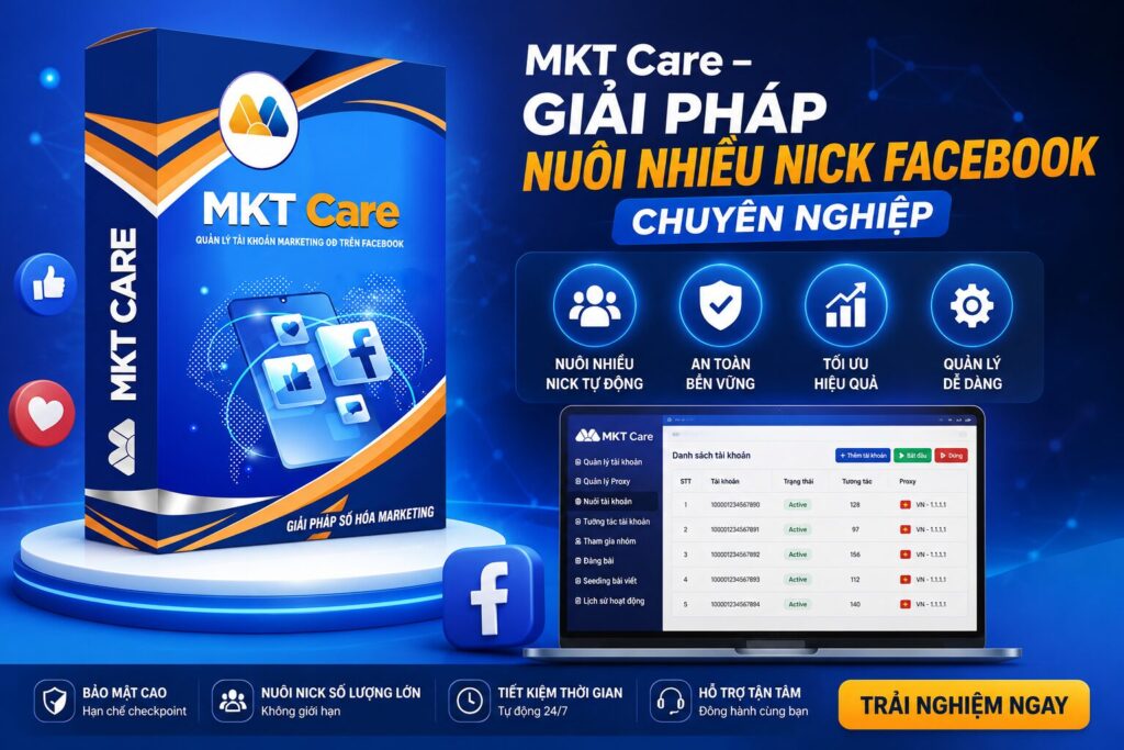 MKT Care là phần mềm nuôi nick Facebook tự động giúp quản lý tài khoản an toàn và hiệu quả.