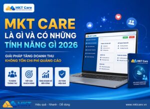 Phần mềm MKT - MKT Care là gì và có những tính năng gì