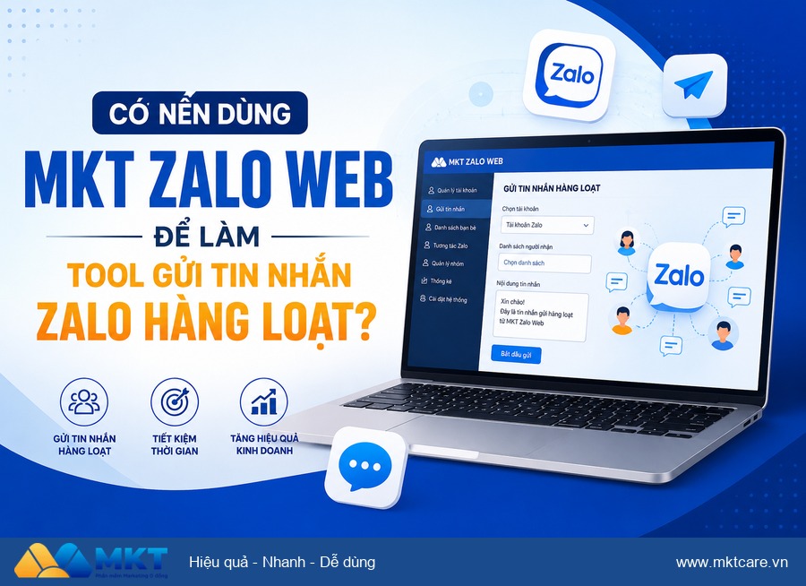 tool gửi tin nhắn zalo hàng loạt - Có Nên Dùng MKT Zalo Web Để Làm Tool Gửi Tin Nhắn Zalo Hàng Loạt?