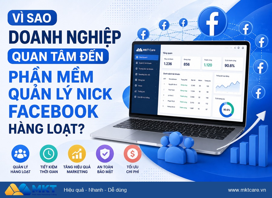 phần mềm quản lý nick Facebook hàng loạt - Vì Sao Doanh Nghiệp Quan Tâm Đến Phần Mềm Quản Lý Nick Facebook Hàng Loạt?