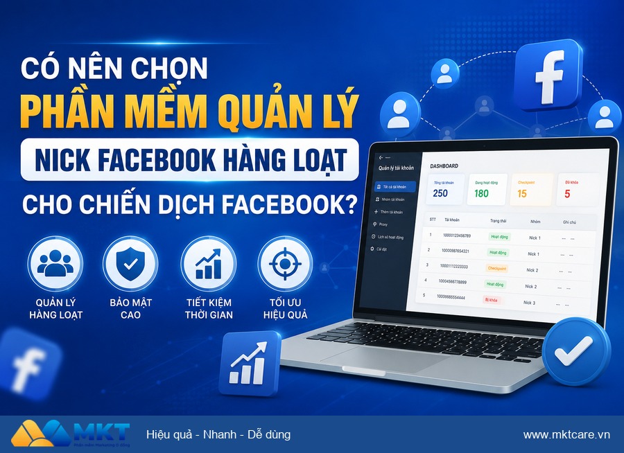 phần mềm quản lý nick Facebook hàng loạt - Có Nên Chọn Phần Mềm Quản Lý Nick Facebook Hàng Loạt Cho Chiến Dịch Facebook?