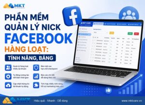 Phần mềm MKT - phần mềm quản lý nick Facebook hàng loạt