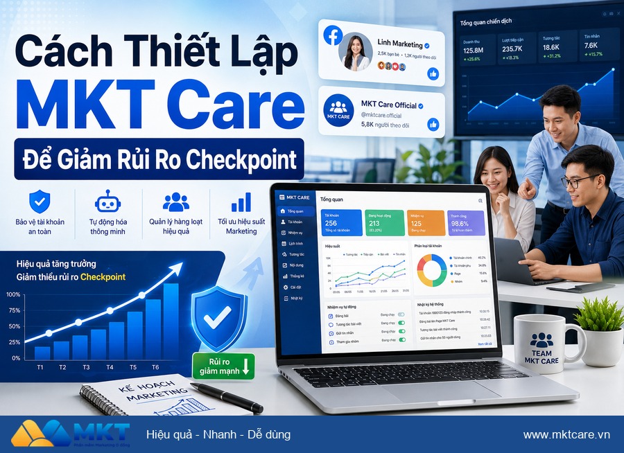 cách nuôi nick facebook không bị checkpoint - Cách Thiết Lập MKT Care Để Giảm Rủi Ro Checkpoint